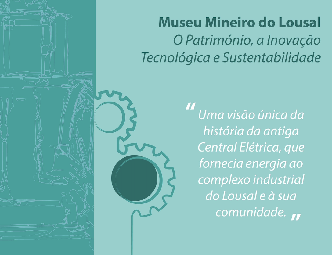 MUSEU MINEIRO DO LOUSAL O PATRIMÓNIO, A INOVAÇÃO TECNOLÓGICA E A SUSTENTABILIDADE