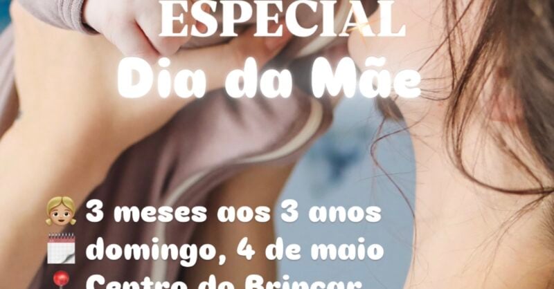 Grupos de Brincar ESPECIAL Dia da Mãe