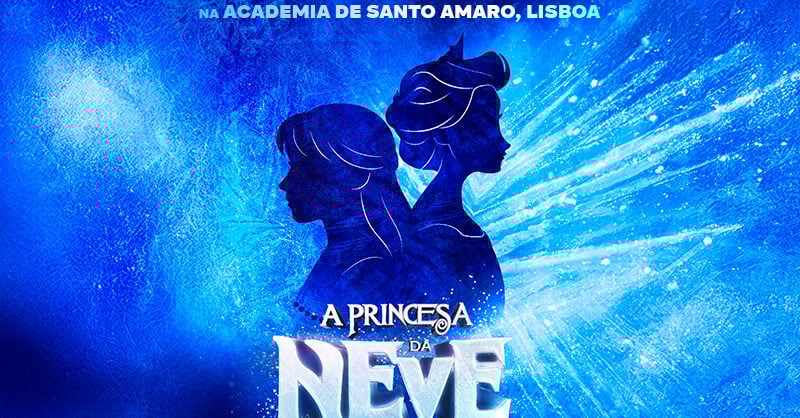 A Princesa da Neve Musical Lisboa Santo Amaro
