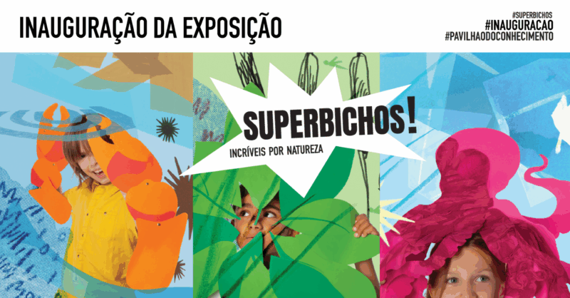 Pavilhão do Conhecimento vai ser o habitat dos ‘SUPERBICHOS! Incríveis por Natureza’