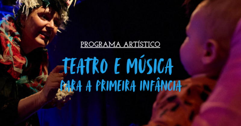 Programa Artístico | Teatro e Música para a Primeira Infância