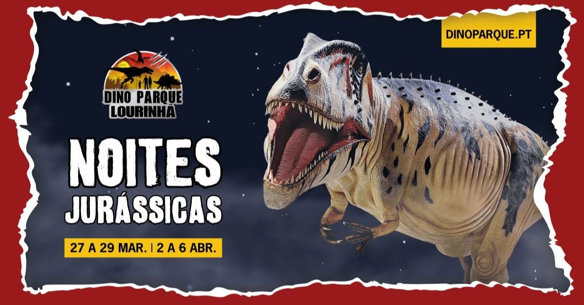 Noites Jurássicas 2026 - Dino Parque Lourinhã