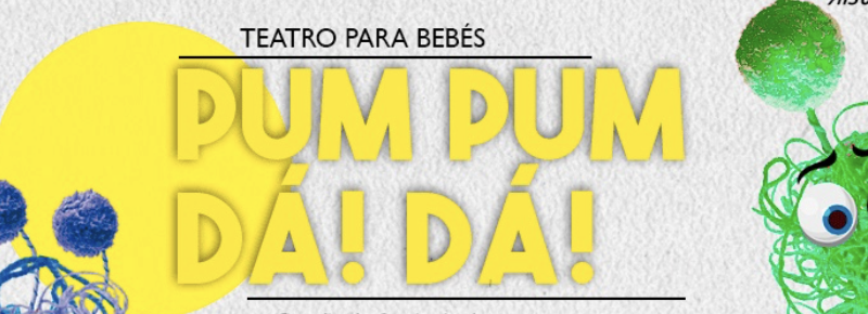 Teatro para Bebés: Pum Pum Dá! Dá!