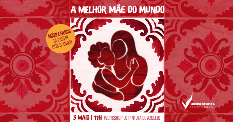 Workshop: A Melhor Mãe do Mundo, no Museu Benfica