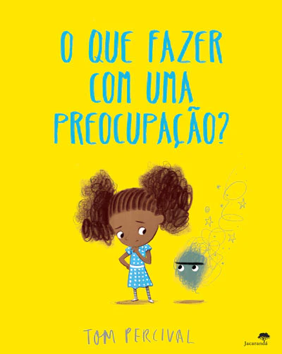 O Que Fazer Com Uma Preocupação?, de Tom Percival