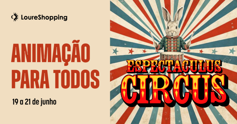 Espectaculus Circus no LoureShopping: um fim de semana com magia de circo para toda a família