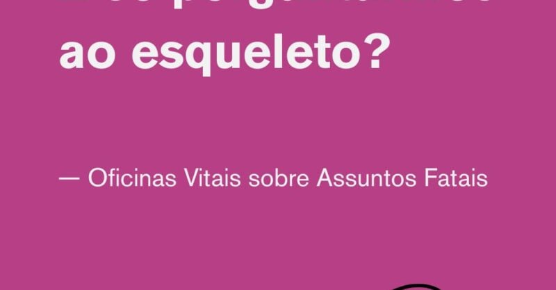 E se perguntarmos ao esqueleto?