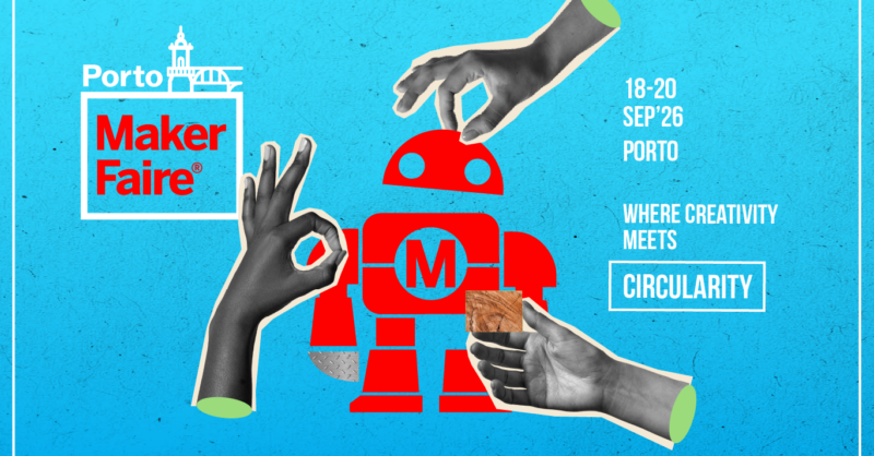 Maker Faire Porto 2026: tecnologia, ciência e criatividade para famílias
