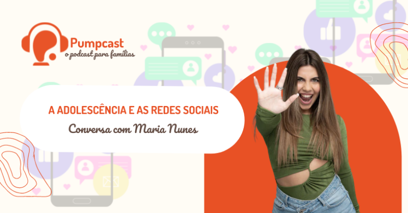 Pumpcast - Episódio 8: A Adolescência e As Redes Sociais, com Maria Nunes