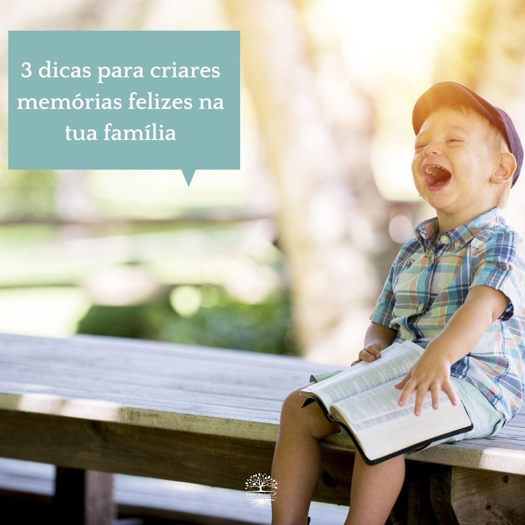Dicas para criares memórias felizes na tua família