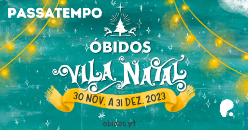 Passatempo Vila Natal Óbidos 2023