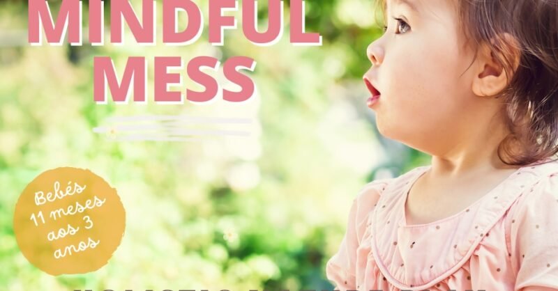 Manhãs MindfulMess: Holistic Nature Play para Bebés